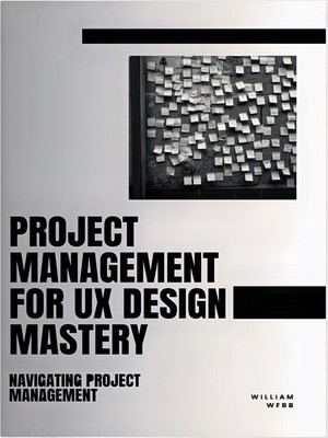 cover image of Project Management For UX Design Mastery